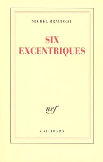 Couverture du livre « Six excentriques » de Michel Braudeau aux éditions Gallimard