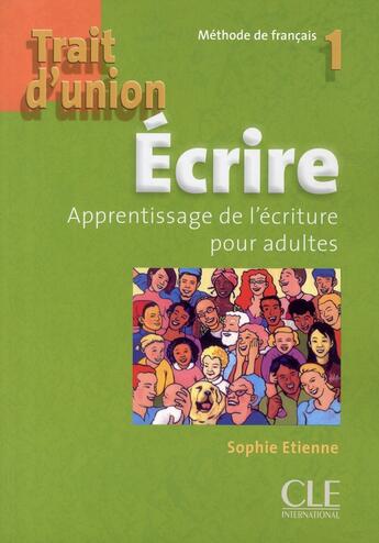 Couverture du livre « Trait d'union : Trait d'union 1 ecrire de francais apprentissage de l ecriture pour adultes » de Sophie Etienne aux éditions Cle International