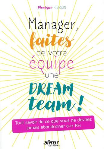 Couverture du livre « Manager, faîtes de votre équipe une dream team ! » de Monique Pierson aux éditions Afnor