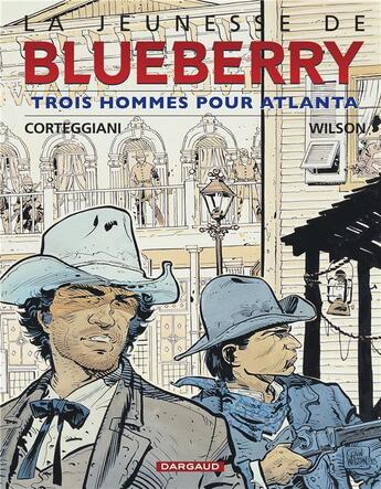 Couverture du livre « La jeunesse de Blueberry Tome 8 : trois hommes pour Atlanta » de Francois Corteggiani et Colin Wilson aux éditions Dargaud