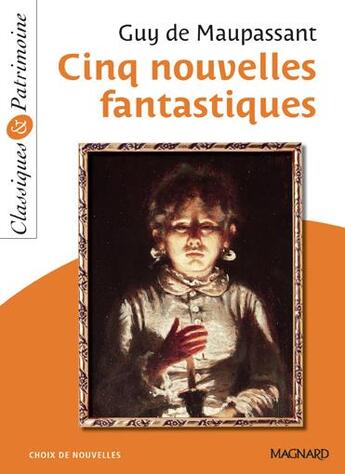 Couverture du livre « Cinq nouvelles fantastiques » de Guy de Maupassant aux éditions Magnard