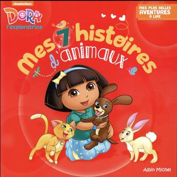 Couverture du livre « Dora l'exploratrice ; mes 7 histoires d'animaux » de  aux éditions Albin Michel