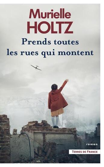 Couverture du livre « Prends toutes les rues qui montent » de Murielle Holtz aux éditions Presses De La Cite