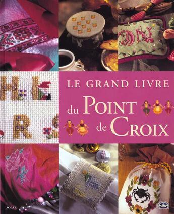 Couverture du livre « Le Grand Livre Du Point De Croix » de Frederique Crestin-Billet aux éditions Solar