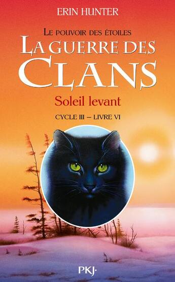 Couverture du livre « La guerre des clans - cycle 3 ; le pouvoir des étoiles Tome 6 : soleil levant » de Erin Hunter aux éditions Pocket Jeunesse