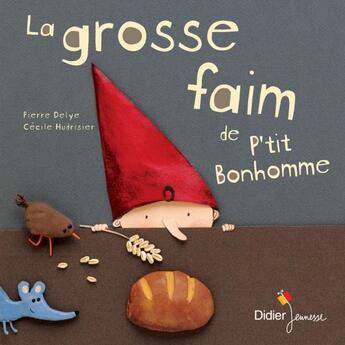 Couverture du livre « La grosse faim de P'tit Bonhomme » de Pierre Delye et Cecile Hudrisier aux éditions Didier Jeunesse