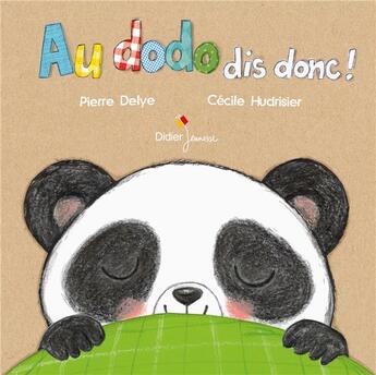Couverture du livre « Au dodo dis donc ! » de Pierre Delye et Cecile Hudrisier aux éditions Didier Jeunesse
