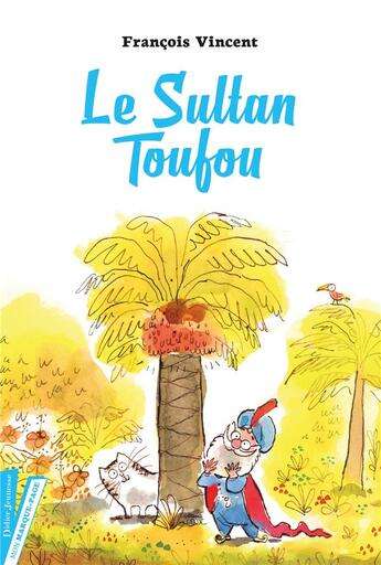 Couverture du livre « Le sultan Toufou » de Francois Vincent et Thomas-L aux éditions Didier Jeunesse