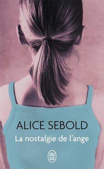 Couverture du livre « La nostalgie de l'ange » de Alice Sebold aux éditions J'ai Lu