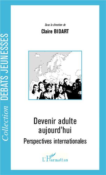 Couverture du livre « Devenir adulte aujourd'hui ; perspectives internationales » de Claire Bidart aux éditions L'harmattan