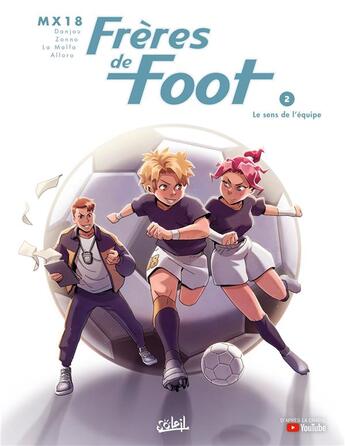 Couverture du livre « Frères de foot t.2 : former une équipe ! » de Ludovic Danjou et Mx18 et Alessio Zonno aux éditions Soleil