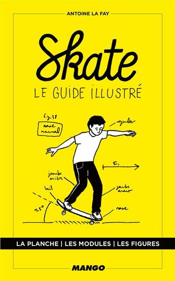 Couverture du livre « Skate ; le guide illustré » de Antoine La Fay aux éditions Mango