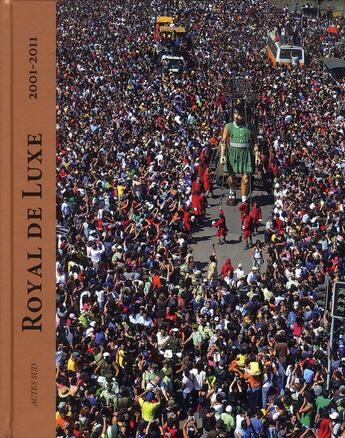 Couverture du livre « Royal de luxe 2001-2011 » de Quirot Odile et Jean-Luc Courcoult aux éditions Actes Sud