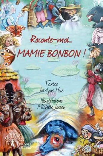 Couverture du livre « Raconte moi... mamie bonbon ! » de Jocelyne Hue-Jupin aux éditions Edilivre