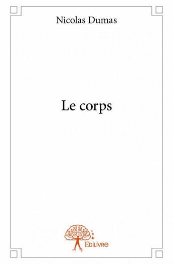 Couverture du livre « Le corps » de Nicolas Dumas aux éditions Edilivre