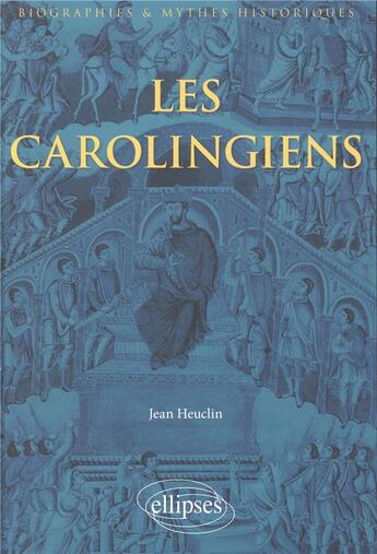 Couverture du livre « Les Carolingiens » de Jean Habellion aux éditions Ellipses