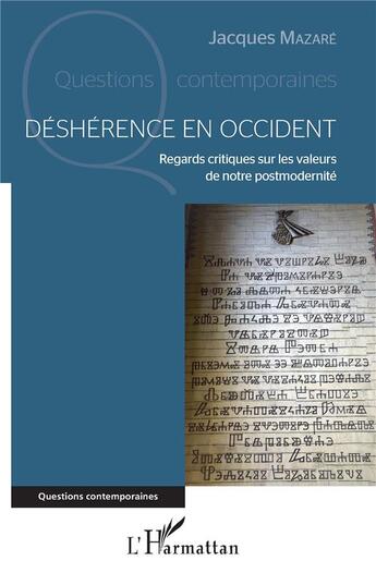 Couverture du livre « Déshérence en Occident ; regards critiques sur les valeurs de notre postmodernité » de Jacques Mazare aux éditions L'harmattan