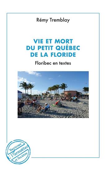 Couverture du livre « Vie et mort du petit Québec de la Floride, floribec en textes » de Rémy Tremblay aux éditions L'harmattan