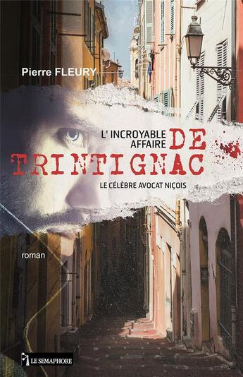 Couverture du livre « L'incroyable affaire de Trintignac, le célèbre avocat niçois » de Fleury Pierre aux éditions Le Semaphore