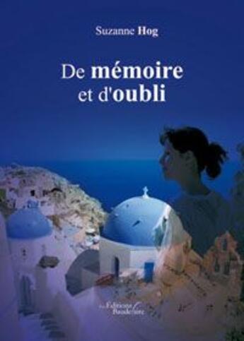 Couverture du livre « De memoire et d'oubli » de Suzanne Hog aux éditions Baudelaire