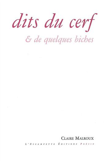 Couverture du livre « Dits du cerf et de quelques biches » de Claire Malroux aux éditions Escampette