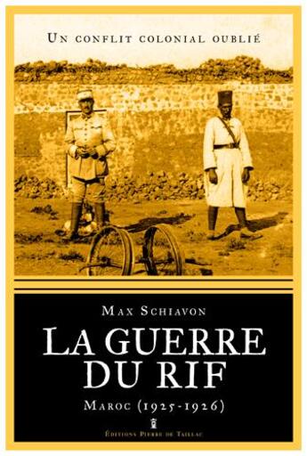 Couverture du livre « La guerre du rif - un conflit colonial oublie - ma » de Max Schiavon aux éditions Editions Pierre De Taillac