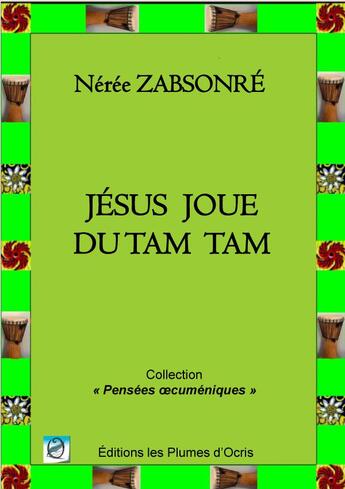 Couverture du livre « Jésus joue du tam-tam » de Neree Zabsonre aux éditions Les Plumes D'ocris