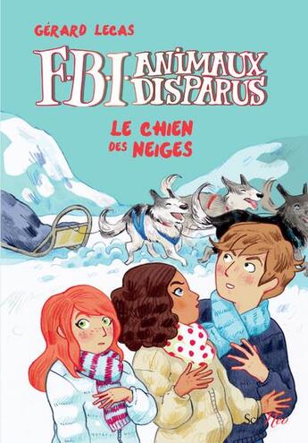 Couverture du livre « FBI animaux disparus : le chien des neiges » de Gerard Lecas aux éditions Scrineo