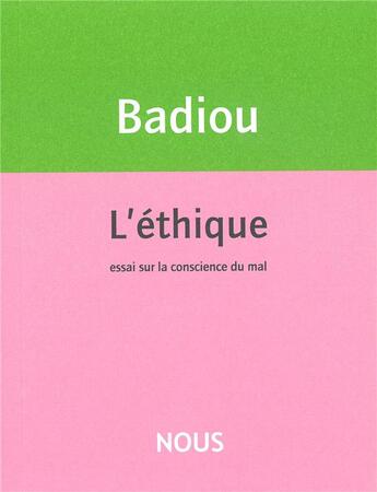 Couverture du livre « L'éthique ; essai sur la conscience du mal » de Alain Badiou aux éditions Nous