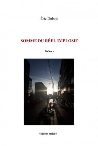 Couverture du livre « Somme du réel implosif » de Eric Dubois aux éditions Unicite