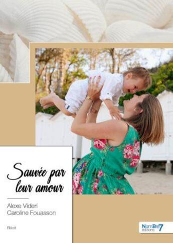 Couverture du livre « Sauvée par leur amour » de Alexe Videri aux éditions Nombre 7