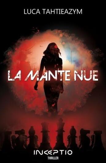 Couverture du livre « La mante nue » de Luca Tahtieazym aux éditions Inceptio