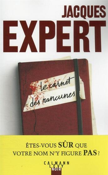 Couverture du livre « Le carnet des rancunes » de Jacques Expert aux éditions Calmann-levy