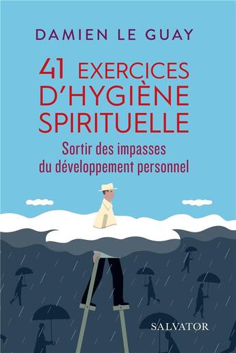 Couverture du livre « 41 exercices d'hygiène spirituelle ; sortir des impasses du développement personnel » de Damien Le Guay aux éditions Salvator