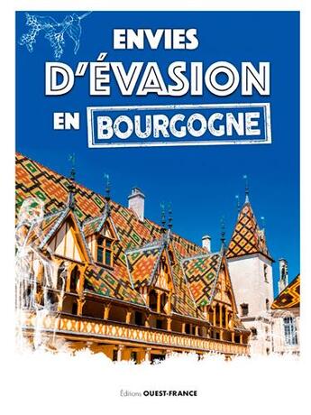 Couverture du livre « Envies d'évasion en Bourgogne » de  aux éditions Ouest France