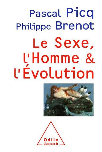 Couverture du livre « Le sexe, l'homme et l'évolution » de Angelique Capelle Voisin et Pascal Picq aux éditions Odile Jacob