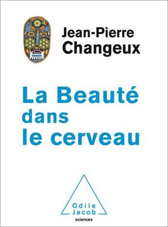 Couverture du livre « La beauté dans le cerveau » de Jean-Pierre Changeux aux éditions Odile Jacob