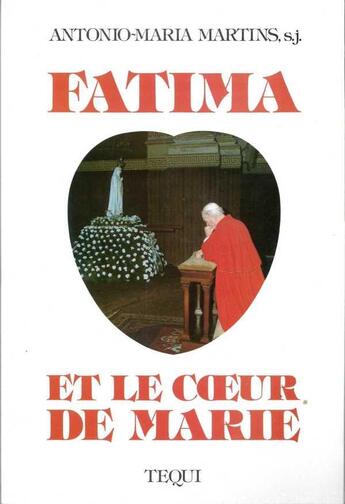 Couverture du livre « Fatima Et Le Coeur De Marie » de A M Sj Martins aux éditions Tequi