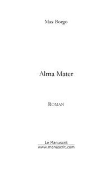 Couverture du livre « Alma mater » de Max Borgo aux éditions Le Manuscrit