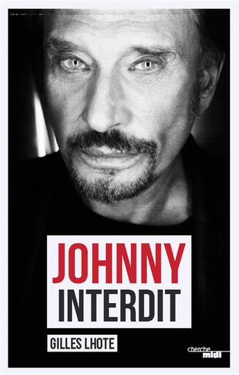 Couverture du livre « Johnny interdit » de Gilles Lhote aux éditions Cherche Midi