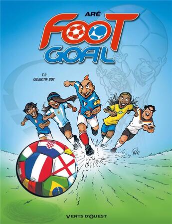 Couverture du livre « Foot Goal - Tome 02 : Objectif but » de Aré aux éditions Vents D'ouest