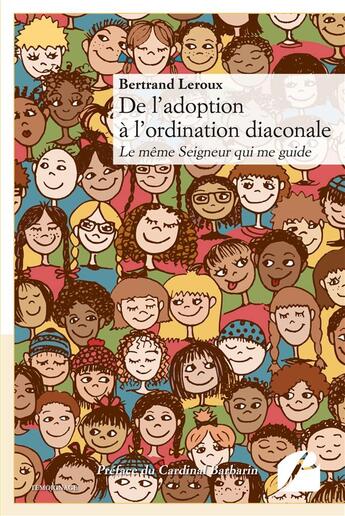 Couverture du livre « De l'adoption à l'ordination diaconale ; le même seigneur qui me guide » de Bertrand Leroux aux éditions Editions Du Panthéon