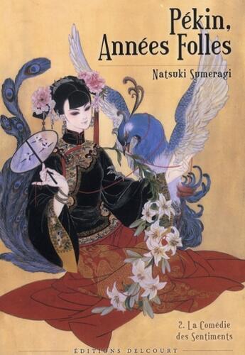 Couverture du livre « Pékin, années folles Tome 2 ; la comédie des sentiments » de Natsuki Sumeragi aux éditions Delcourt