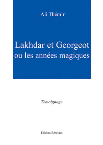 Couverture du livre « Lakhdar et Georgeot » de Ali Them'R aux éditions Benevent