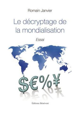 Couverture du livre « Le décryptage de la mondialisation » de Romain Janvier aux éditions Benevent