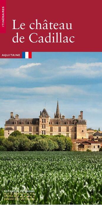 Couverture du livre « Le château de Cadillac ; Aquitaine » de Renaud Serrette et Olivier Du Payrat aux éditions Editions Du Patrimoine