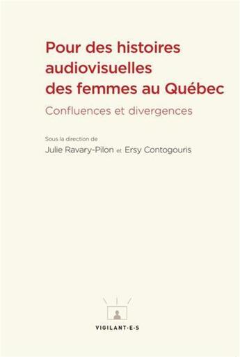 Couverture du livre « Pour des histoires audiovisuelles des femmes au Québec : confluences et divergences » de Ersy Contogouris et Julie Ravary-Pilon et Collectif aux éditions Pu De Montreal