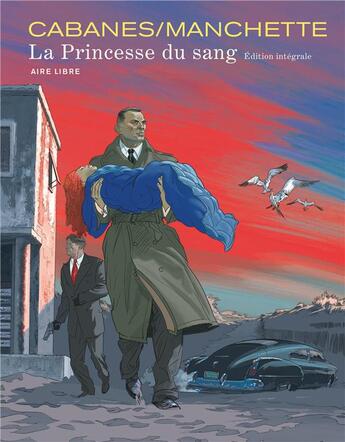 Couverture du livre « La princesse du sang ; intégrale » de Jean-Patrick Manchette et Max Cabanes aux éditions Dupuis