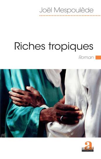 Couverture du livre « Riches tropiques » de Joel Mespoulede aux éditions Academia