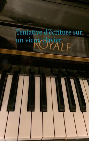 Couverture du livre « Tentative d'écriture sur un vieux clavier » de Pierre Leoutre aux éditions Books On Demand